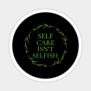 Self Care Isn't Selfish Wellness, Self Care and Mindfulness Magnet